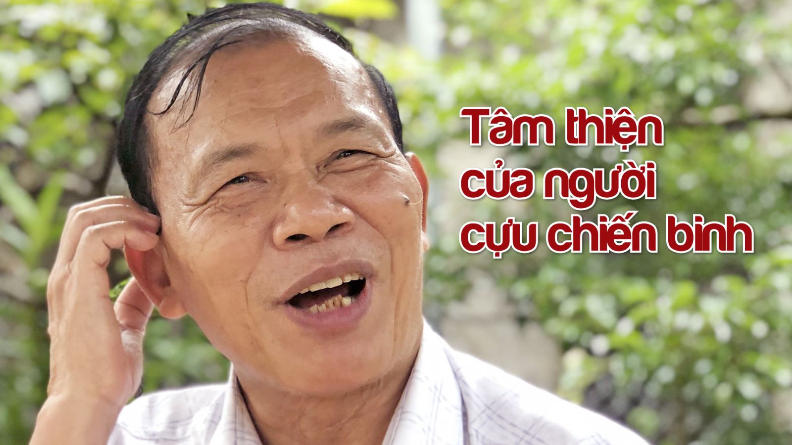 'Tâm thiện' và tấm lòng nhân ái của người cựu chiến binh ảnh 6