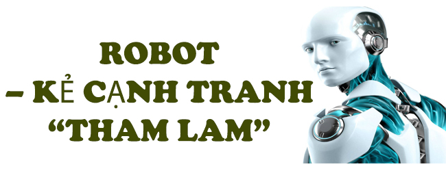 'Đại chiến' việc làm giữa con người và robot ảnh 6