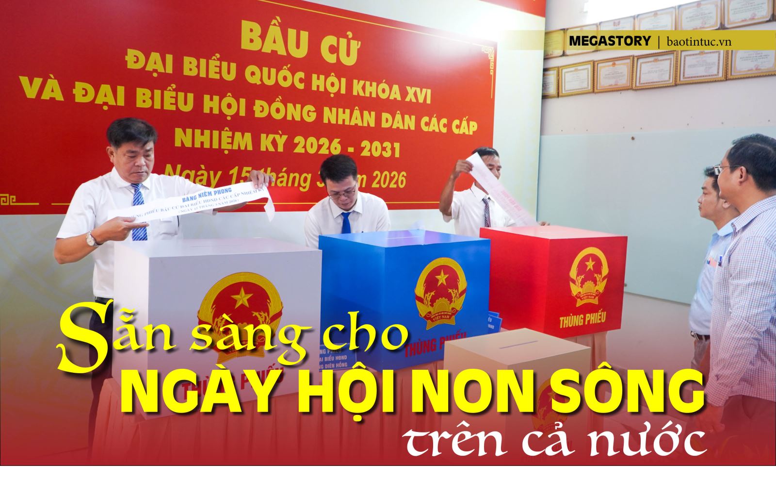 Sẵn sàng cho ngày hội non sông trên cả nước